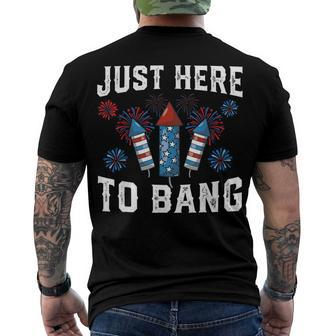 Fourth Of July 4Th Of July Fireworks Just Here To Bang Men's T-shirt Back Print - Seseable