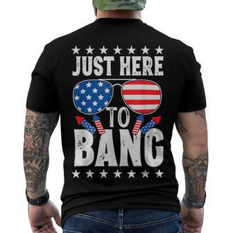 Fourth Of July 4Th Of July Im Just Here To Bang Patriotic Men's T-shirt Back Print - Seseable