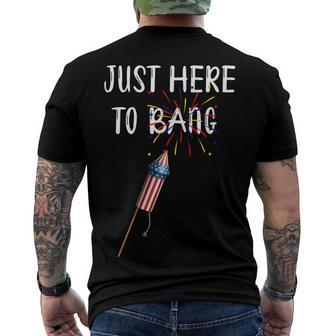 Fourth Of July 4Th Of July Im Just Here To Bang Men's T-shirt Back Print - Seseable