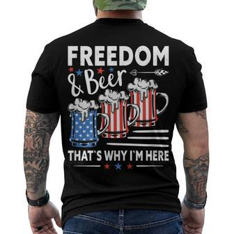 Freedom And Beer ThatS Why IM Here 4Th Of July Men's T-shirt Back Print - Seseable