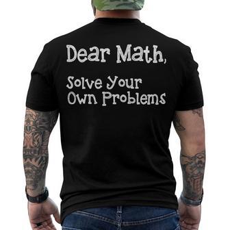 Funny Math Quote For Girls Boys Teens Men Women Dear Math Dear Math Solve Your Own Problems Men's Crewneck Short Sleeve Back Print T-shirt | Favorety DE