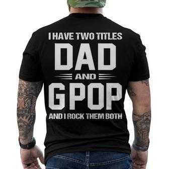 G Pop Grandpa I Have Two Titles Dad And G Pop Men's T-Shirt Back Print - Seseable