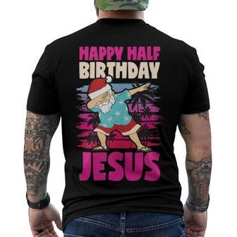 Happy Half Birthday Jesus Dabbing Santa Christmas In July Men's T-shirt Back Print - Seseable