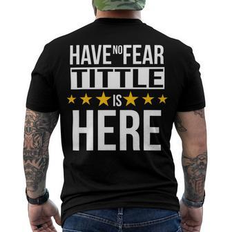 Have No Fear Tittle Is Here Name Men's Crewneck Short Sleeve Back Print T-shirt - Monsterry DE