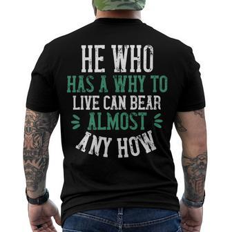 He Who Has A Why To Live Can Bear Almost Any How Papa T-Shirt Fathers Day Gift Men's Crewneck Short Sleeve Back Print T-shirt - Monsterry