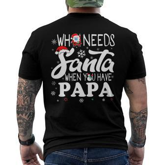 Holiday Christmas Who Needs Santa When You Have Papa Men's Back Print T-shirt | Mazezy