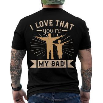 I Love That Youre My Dad Men's Crewneck Short Sleeve Back Print T-shirt - Monsterry AU