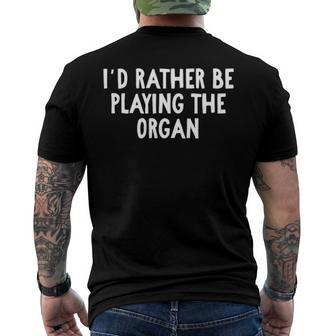 Id Rather Be Playing The Organ For Organists Men's Back Print T-shirt | Mazezy