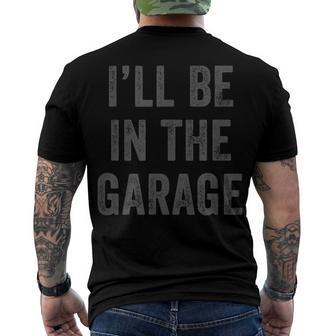 Ill Be In The Garage Retro Car Joke Fathers Day Men's T-shirt Back Print - Seseable