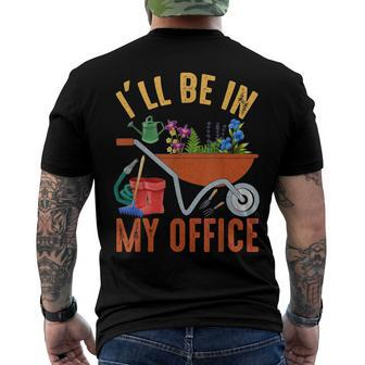 Ill Be In My Office Garden Distressed Gardening Men's T-shirt Back Print - Seseable