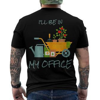 Ill Be In My Office Garden Distressed Gardening Men's T-shirt Back Print - Seseable