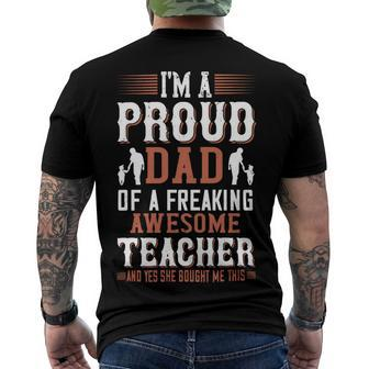 I’M A Proud Dad Of A Freaking Awesome Teacher And Yes She Bought Me This Men's Crewneck Short Sleeve Back Print T-shirt - Monsterry
