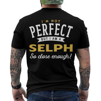 Im Not Perfect But I Am A Selph So Close Enough Men's Crewneck Short Sleeve Back Print T-shirt - Seseable