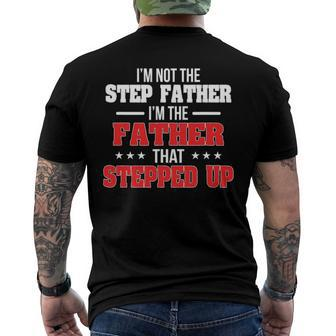 Im Not The Stepfather Im The Father That Stepped Up Dad Men's Crewneck Short Sleeve Back Print T-shirt