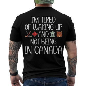 I’M Tired Of Waking Up And Not Being In Canada Men Women Kid Men's T-shirt Back Print - Seseable