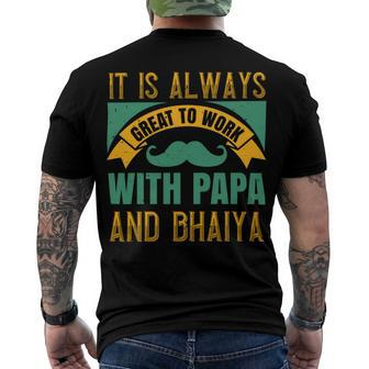 It Is Always Great To Work With Papa And Bhaiya Papa T-Shirt Fathers Day Gift Men's Crewneck Short Sleeve Back Print T-shirt - Monsterry AU