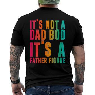 Its Not A Dad Bod Its A Father Figure Phrase Men Men's Back Print T-shirt | Mazezy