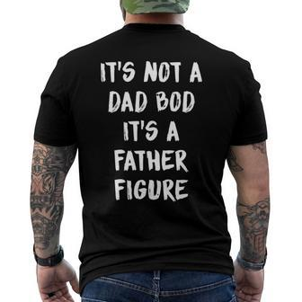Its Not A Dad Bod Its A Father Figure Men's Back Print T-shirt | Mazezy