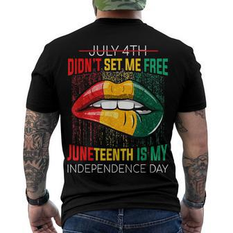 July 4Th Didnt Set Me Free Juneteenth Is My Independence Day V2 Men's T-shirt Back Print - Seseable