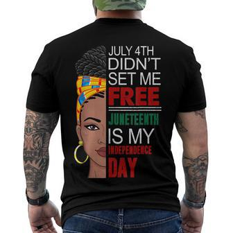 July 4Th Didnt Set Me Free Juneteenth Is My Independence Day V4 Men's T-shirt Back Print - Seseable