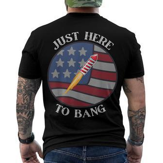 Im Just Here To Bang 4Th Of July Fireworks Fourth Of July Men's T-shirt Back Print - Seseable