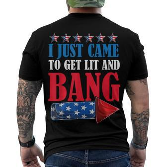 I Just Came To Get Lit And Bang 4Th Of July Fireworks Men's T-shirt Back Print - Seseable