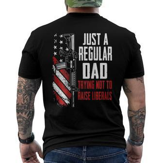 Just A Regular Dad Trying Not To Raise Liberals -- On Back Men's Back Print T-shirt | Mazezy