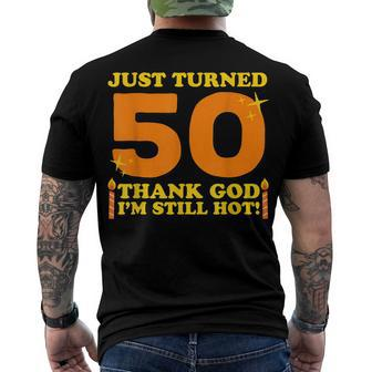 Just Turned 50 Thank God Im Still Hot 50Th Birthday Men's T-shirt Back Print - Seseable