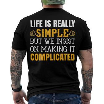 Life Is Really Simple But We Insist On Making It Complicated Papa T-Shirt Fathers Day Gift Men's Crewneck Short Sleeve Back Print T-shirt - Monsterry AU