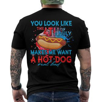 You Look Like 4Th Of July Makes Me Want A Hot Dog Men's T-shirt Back Print - Seseable