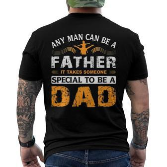 Any Man Can Be A Father For Fathers & Daddys Fathers Day Men's Back Print T-shirt | Mazezy