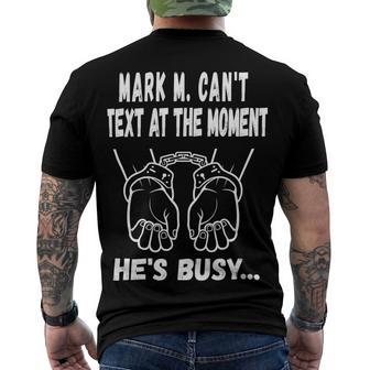 Mark M Cant Text At The Moment Hes Busy Men's Crewneck Short Sleeve Back Print T-shirt | Favorety