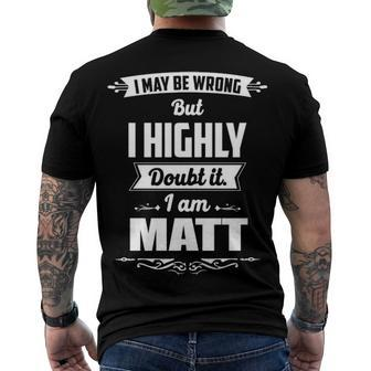 Matt Name I May Be Wrong But I Highly Doubt It Im Matt Men's T-Shirt Back Print - Seseable