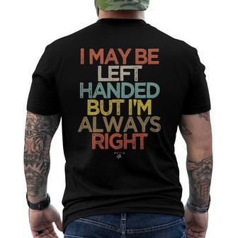 I May Be Left Handed But Im Always Right Saying Men's Back Print T-shirt | Mazezy