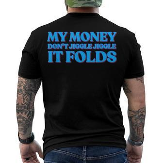 My Money Dont Jiggle Jiggle It Folds Men's T-shirt Back Print - Seseable