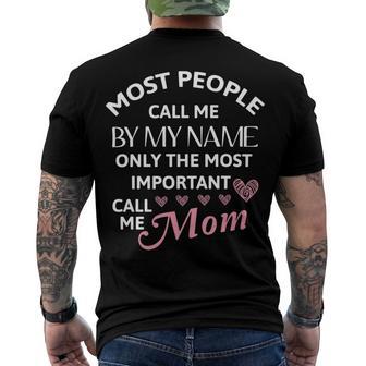 Most People Call Me By My Name - Funny Mothers Day Women Best Mom Mother Men's Crewneck Short Sleeve Back Print T-shirt | Favorety