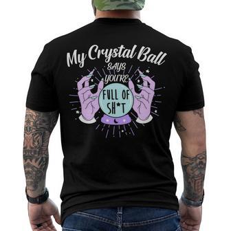 My Crystal Ball Says Youre Full Of Shit 505 Trending Shirt Men's Crewneck Short Sleeve Back Print T-shirt | Favorety UK