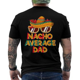 Nacho Average Dad Cinco De Mayo Daddy Men's Back Print T-shirt | Mazezy