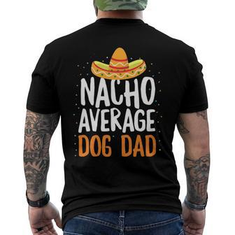 Nacho Average Dog Dad Cinco De Mayo Mexican Men's Back Print T-shirt | Mazezy