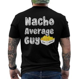 Nacho Average Guyfunny Nacho Food Addiction Men's Back Print T-shirt | Mazezy