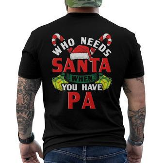 Who Needs Santa When You Have Pa Christmas Men's Back Print T-shirt | Mazezy