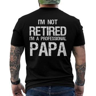 Mens Im Not Retired A Professional Papa Fathers Day Men's Back Print T-shirt | Mazezy
