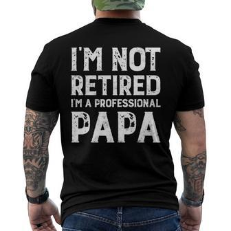 Im Not Retired A Professional Papa For Fathers Day Men's Back Print T-shirt | Mazezy