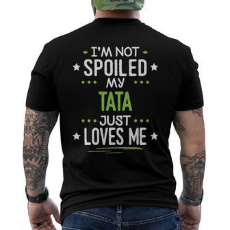 Im Not Spoiled My Tata Just Loves Me Men's Back Print T-shirt | Mazezy