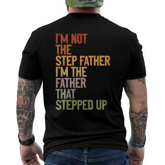 Im Not The Step Father Im The Father That Stepped Up Dad Men's Back Print T-shirt | Mazezy