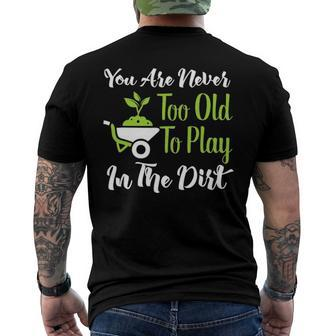Never Too Old To Play In The Dirt Gardening Men's Back Print T-shirt | Mazezy