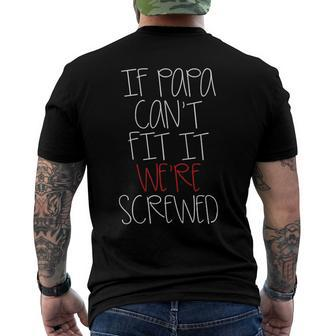 If Papa Cant Fit It Were Screwed - Papa Men's Back Print T-shirt | Mazezy