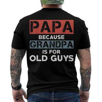 Mens Papa Because Grandpa Is For Old Guys Fathers Day V2 Men's T-shirt Back Print - Seseable