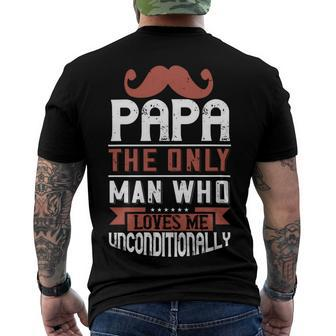 Papa The Only Man Who Loves Me Unconditionally Men's Crewneck Short Sleeve Back Print T-shirt - Monsterry