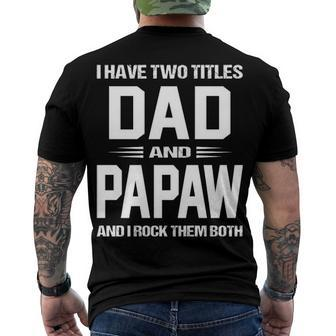 Papaw Grandpa I Have Two Titles Dad And Papaw Men's T-Shirt Back Print - Seseable